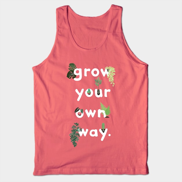 grow your own way Tank Top by taradoodles